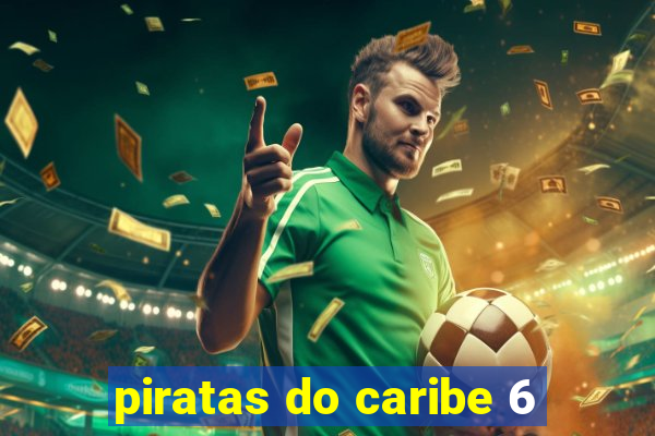 piratas do caribe 6